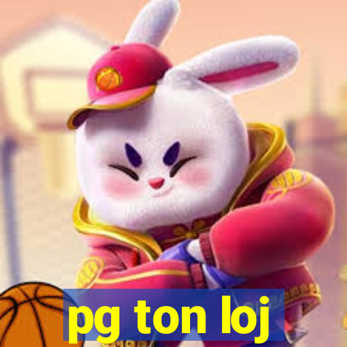 pg ton loj